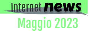 Maggio 2023 news Internet