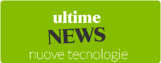 ultime  nuove tecnologie  NEWS